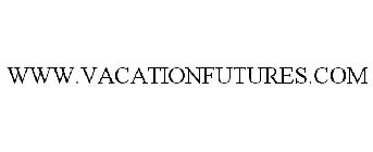 WWW.VACATIONFUTURES.COM