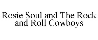 ROSIE SOUL AND THE ROCK AND ROLL COWBOYS