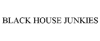 BLACK HOUSE JUNKIES