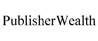 PUBLISHERWEALTH