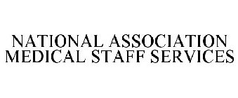 NATIONAL ASSOCIATION MEDICAL STAFF SERVICES