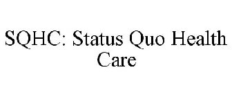 SQHC: STATUS QUO HEALTH CARE