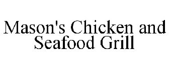 MASON'S CHICKEN AND SEAFOOD GRILL