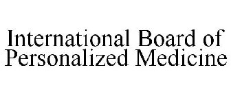 INTERNATIONAL BOARD OF PERSONALIZED MEDICINE
