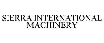 SIERRA INTERNATIONAL MACHINERY