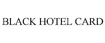 BLACK HOTEL CARD
