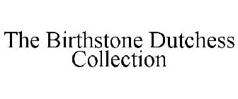 THE BIRTHSTONE DUTCHESS COLLECTION