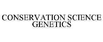CONSERVATION SCIENCE GENETICS
