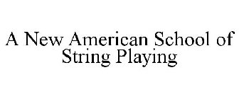 A NEW AMERICAN SCHOOL OF STRING PLAYING