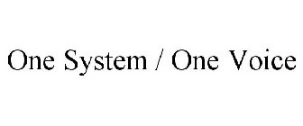 ONE SYSTEM / ONE VOICE