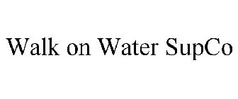 WALK ON WATER SUPCO