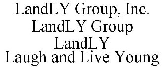 LANDLY GROUP, INC. LANDLY GROUP LANDLY LAUGH AND LIVE YOUNG
