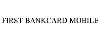 FIRST BANKCARD MOBILE