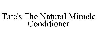 TATE'S THE NATURAL MIRACLE CONDITIONER
