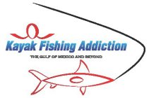 KAYAK FISHING ADDICTION THE GULF OF MEXICO AND BEYOND