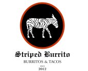 STRIPED BURRITO BURRITOS & TACOS SINCE 2012