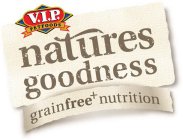 V.I.P PETFOODS NATURES GOODNESS GRAINFREE+ NUTRITION