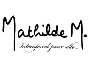 MATHILDE M. INTEMPOREL POUR ELLE ...