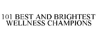 101 BEST AND BRIGHTEST WELLNESS CHAMPIONS