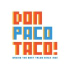 DON PACO TACO MAKING THE BEST TACOS SINCE 1962
