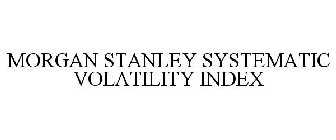 MORGAN STANLEY SYSTEMATIC VOLATILITY INDEX