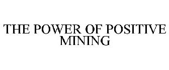 THE POWER OF POSITIVE MINING