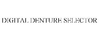 DIGITAL DENTURE SELECTOR