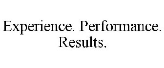 EXPERIENCE PERFORMANCE RESULTS