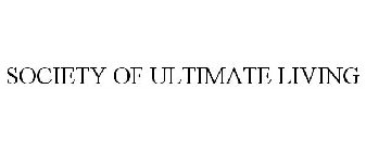 SOCIETY OF ULTIMATE LIVING