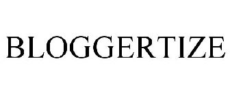 BLOGGERTIZE