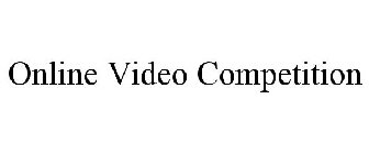 ONLINE VIDEO COMPETITION