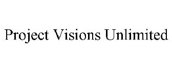 PROJECT VISIONS UNLIMITED