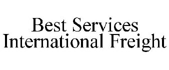 BEST SERVICES INTERNATIONAL FREIGHT
