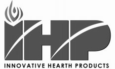 IHP INNOVATIVE HEARTH PRODUCTS
