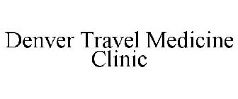 DENVER TRAVEL MEDICINE CLINIC