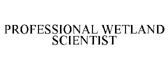 PROFESSIONAL WETLAND SCIENTIST