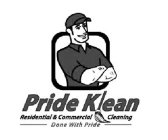 PRIDE KLEAN RESIDENTIAL & COMMERCIAL CLEANING DONE WITH PRIDE