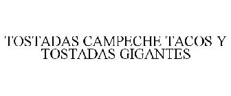 TOSTADAS CAMPECHE TACOS Y TOSTADAS GIGANTES