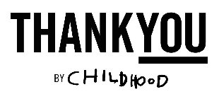 THANK YOU BY CHILDHOOD