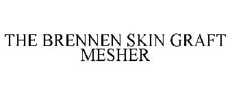 THE BRENNEN SKIN GRAFT MESHER