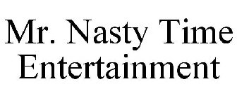 MR. NASTY TIME ENTERTAINMENT