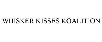 WHISKER KISSES KOALITION