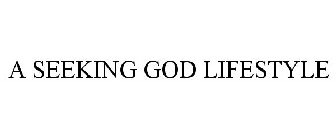 A SEEKING GOD LIFESTYLE