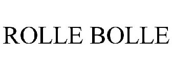 ROLLE BOLLE