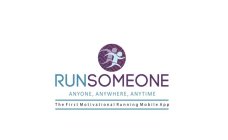 RUNSOMEONE ANYONE, ANYWHERE, ANYTIME THE FIRST MOTIVATIONAL RUNNING APP