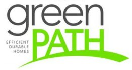 GREEN PATH EFFICIENT DURABLE HOMES