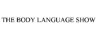 THE BODY LANGUAGE SHOW