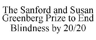 THE SANFORD AND SUSAN GREENBERG PRIZE TO END BLINDNESS BY 20/20