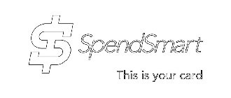 SPENDSMART THIS IS YOUR CARD