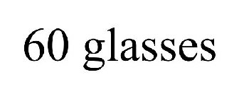 60 GLASSES